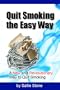 Quit Smoking the Easy Way: A New and Revolutionary Way to Quit Smoking