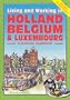 Living & Working in Holland, Belgium & Luxembourg: A Survival Handbook (Living and Working)