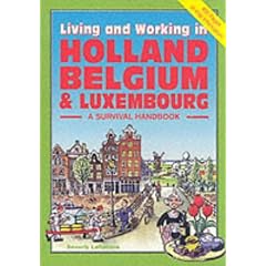 Living & Working in Holland, Belgium & Luxembourg: A Survival Handbook (Living and Working)