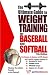 The Ultimate Guide to Weight Training for Baseball and Softball (Ultimate Guide to Weight Training for Sports) (Ultimate Guide to Weight Training for Baseball ... to Weight Training for Baseball & Softball)