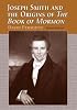 Joseph Smith and the Origins of the Book of Mormon (2nd Edition)