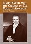 Joseph Smith and the Origins of the Book of Mormon
