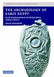 The Archaeology of Early Egypt: Social Transformations in North-East Africa, c.10,000 to 2,650 BC (Cambridge World Archaeology)