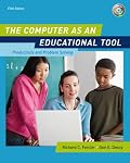 The Computer as an Educational Tool: Productivity and Problem Solving (5th Edition)