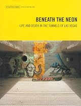 Beneath the Neon: Life and Death in the Tunnels of Las Vegas
