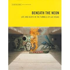 Beneath the Neon: Life and Death in the Tunnels of Las Vegas