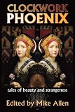 Clockwork Phoenix: Tales of Beauty and Strangeness