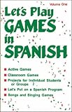 Lets Play Games in Spanish: A Collection of Games, Skits, & Teacher AIDS : Kindergarten-eighth Grade