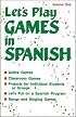 Let's Play Games in Spanish: A Collection of Games, Skits, & Teacher AIDS : Kindergarten-eighth Grade
