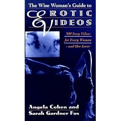 The Wise Woman's Guide to Erotic Videos: 300 Sexy Videos for Every Woman and Her Lover