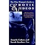 The Wise Woman's Guide to Erotic Videos: 300 Sexy Videos for Every Woman and Her Lover