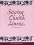 Sewing Church Linens: Convent Hemming and Simple Embroidery