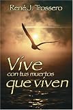 Vive Con Tus Muertos Que Viven