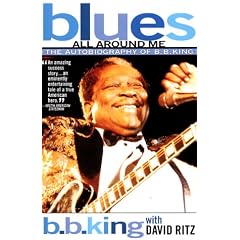 Blues All Around Me:: The Autobiography of B. B. King