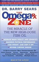 The Omega Rx Zone: The Miracle of the New High-Dose Fish Oil