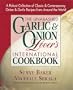 The Unabashed Onion & Garlic Lover's International Cookbook