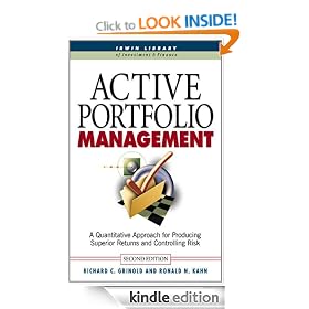 Active Portfolio Management: A Quantitative Approach for Producing Superior Returns and Selecting Superior Returns and Controlling Risk