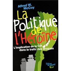 La politique de l'heroine. l'implantation de la cia dans le trafic des drogues