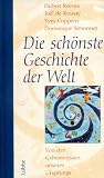 Die sch&ouml;nste Geschichte der Welt - Von den Geheimnissen unseres Ursprungs - Hubert Reeves, Joel de Rosnay, Yves Coppens
