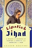Lipstick Jihad: A Memoir of Growing Up Iranian in America and American in Iran