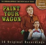 The Broadway Musicals Series: Paint Your Wagon