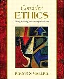 Consider Ethics: Theory, Readings and Contemporary Issues