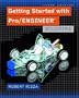 Getting Started with Pro/ENGINEER: Wildfire (3rd Edition)