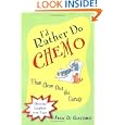 I'd Rather Do Chemo Than Clean Out the Garage:: Choosing... by Fran Di Giacomo