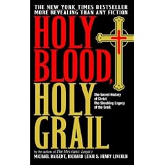 Holy Blood, Holy Grail: The Secret History of Christ: The Shocking Legacy of the Grail