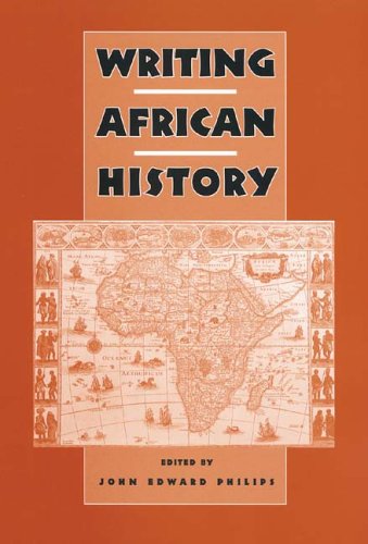 Writing African History (Rochester Studies in African History and the Diaspora) (Rochester Studies in African History and the Diaspora)