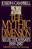 The Mythic Dimension: Selected Essays 1959-1987 (Collected Works of Joseph Campbell)
