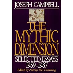 The Mythic Dimension: Selected Essays 1959-1987 (Collected Works of Joseph Campbell)