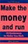 Make the money and run: Businesses to Make You Rich (Yes Series)