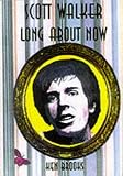 Scott Walker: Long About Now