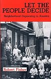 Social Movements Past and Present Series - Let the People Decide: Neighborhood Organizing in America, Updated Edition (Social Movements Past and Present Series)