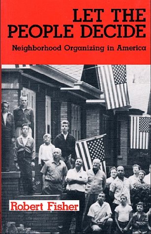 Social Movements Past and Present Series: Let the People Decide: Neighborhood Organizing in America, Updated Edition