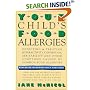 Your Child's Food Allergies: Detecting & Treating Hyperactivity, Congestion, Irritability and other Symptoms Caused by Common Food Allergies