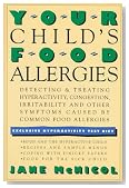 Your Child's Food Allergies: Detecting & Treating Hyperactivity, Congestion, Irritability and other Symptoms Caused by Common Food Allergies