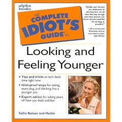 Complete Idiot's Guide to Looking and Feeling Younger