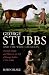 George Stubbs and the Wide Creation: Animals, People and Places in the Life of George Stubbs 1724-1806