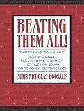 Beating Them All! Thirty Days to a Magic Score on Any Elementary Literacy Instruction Exam for Teacher Certification (Boosalis Series)