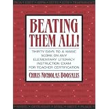 Beating Them All! Thirty Days to a Magic Score on Any Elementary Literacy Instruction Exam for Teacher Certification ~ Chris Nicholas Boosalis