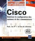 CISCO Pack en 2 volumes : Ma�trisez la configuration des routeurs et des commutateurs