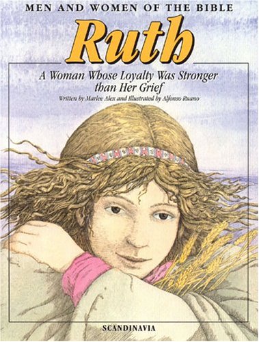 Ruth: A Woman Whose Loyalty Was Stronger than Her Grief (Men and Women in the Bible Series)