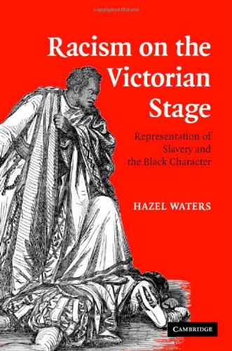 Racism on the Victorian Stage: Representation of Slavery and the Black Character