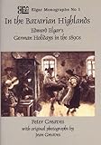 In the Bavarian highlands : Edward Elgar's German holidays in the 1890s