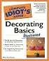The Complete Idiot's Guide to Decorating Basics Illustrated (The Complete Idiot's Guide)