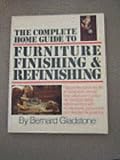 The Complete Home Guide to Furniture Finishing and Refinishing (A Fireside book)