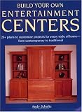 Build Your Own Entertainment Centers by Andy Schultz