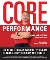 Core Performance: The Revolutionary Workout Program to Transform Your Body and Your Life